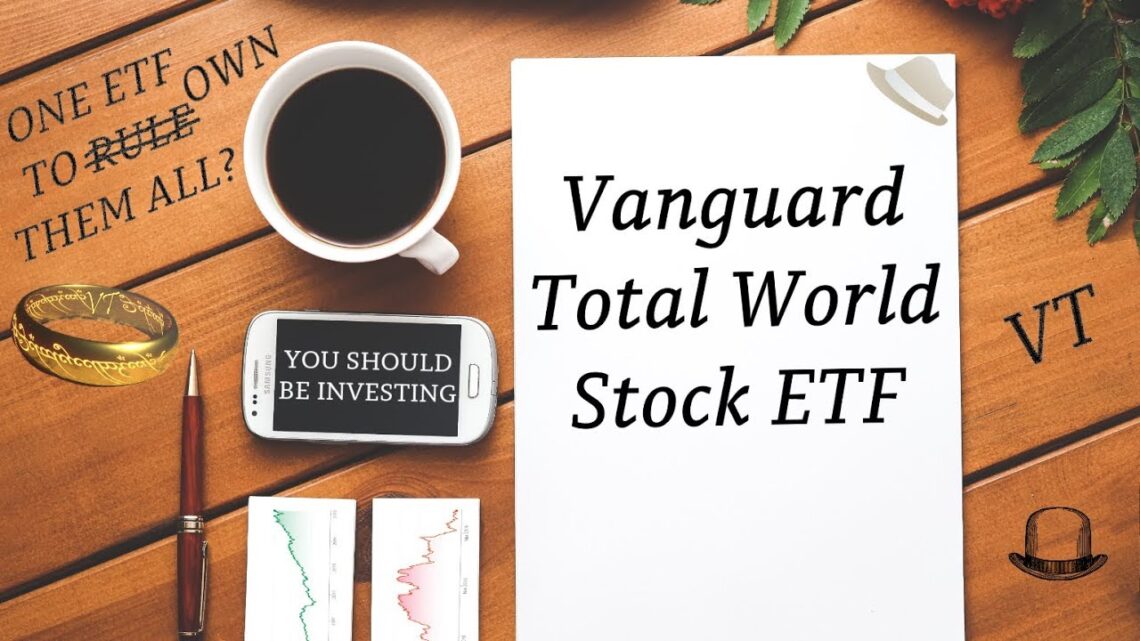 The Vanguard Total World Stock ETF (VT)